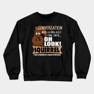 The ADHD Squirrel - Oh Look Squirrel! Crewneck Sweatshirt